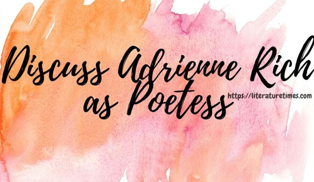 Discuss Adrienne Rich as Poetess