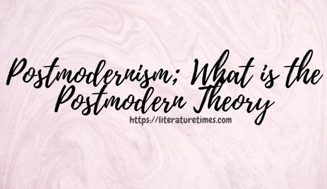 Postmodernism; What is the Postmodern Theory
