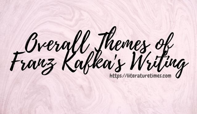 Overall Themes of Franz Kafka Writing
