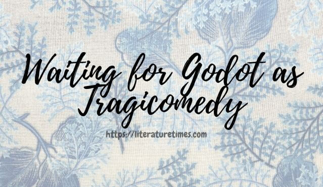 Waiting for Godot as Tragicomedy