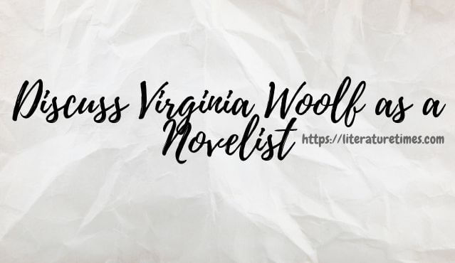 Discuss Virginia Woolf as a Novelist