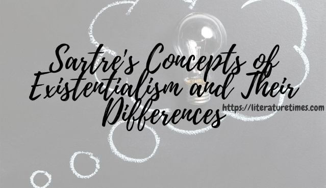 Sartre's Concepts of Existentialism and Their Differences