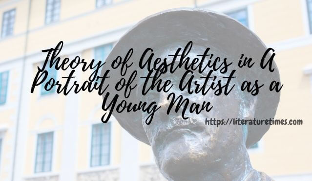 Theory of Aesthetic in A Portrait of the Artist as a Young Man