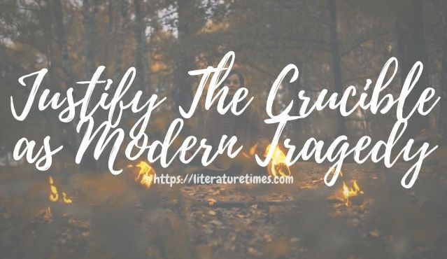 Justify The Crucible as Modern Tragedy