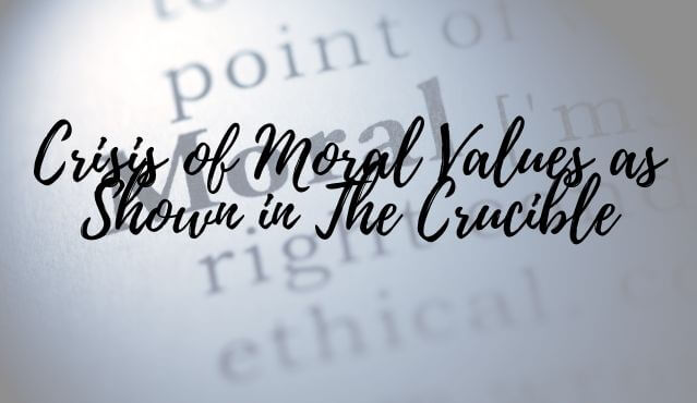 Crisis of Moral Values as Shown in The Crucible