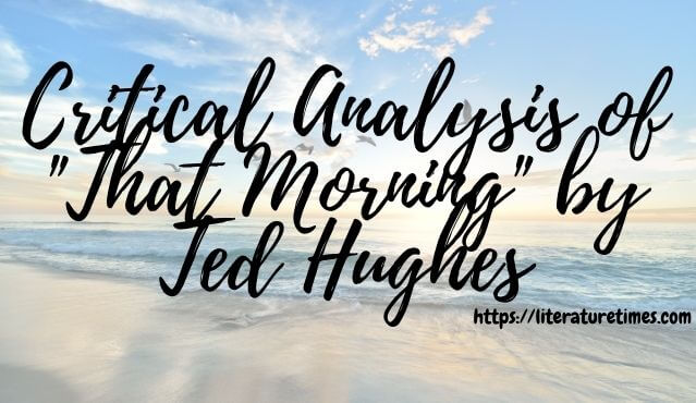Critical Analysis of _That Morning_ by Ted Hughes