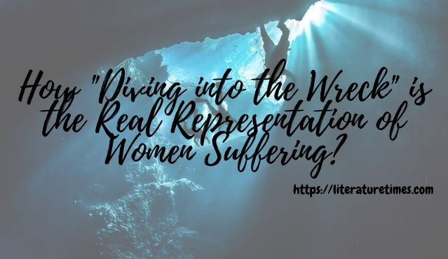 How _Diving into the Wreck_ is the Real Representation of Women Suffering
