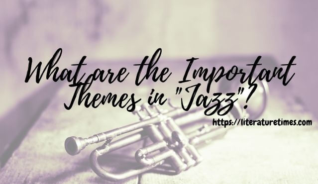 What are the Important Themes in _Jazz
