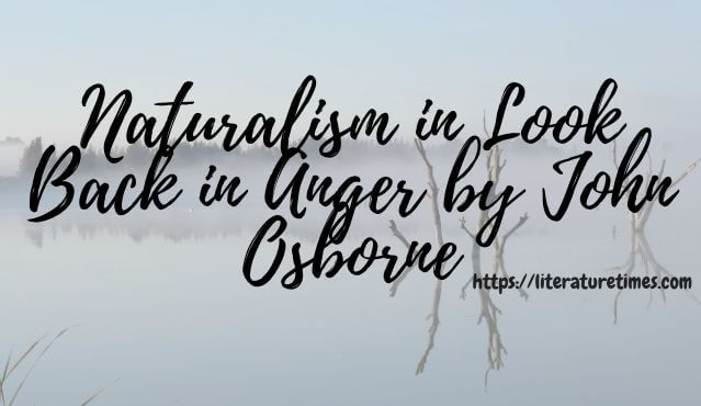Naturalism in Look Back in Anger