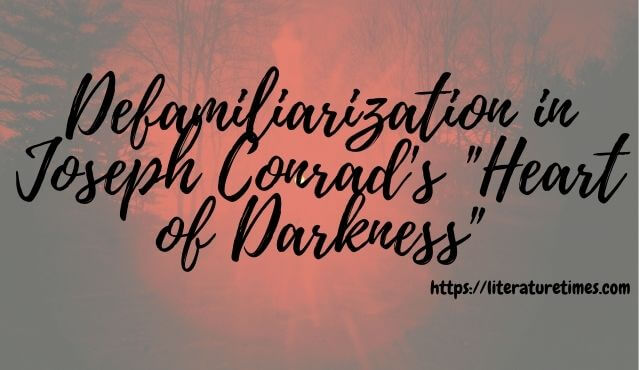 Defamiliarization in Joseph Conrad's _Heart of Darkness