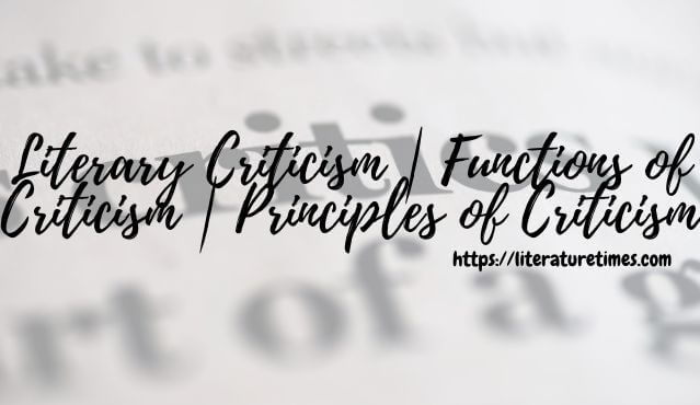 Literary Criticism _ Functions of Criticism _ Principles of Criticism