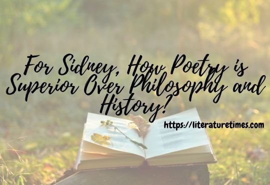For Sidney, How Poetry is Superior Over Philosophy and History