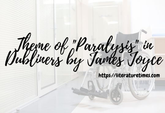 Theme of Paralysis in Dubliners by James Joyce