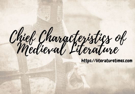 chief-characteristics-of-medieval-literature-literature-times