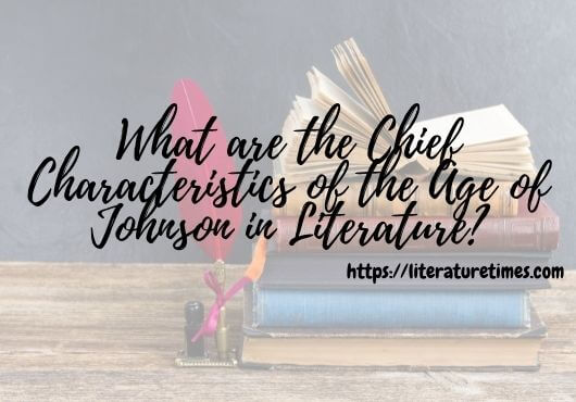 What-are-the-Chief-Characteristics-of-the-Age-of-Johnson-in-Literature-1