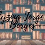 Analyzing-Jorge-Luis-Borges-1