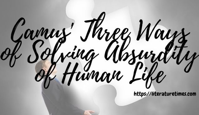 Camus-Three-Ways-of-Solving-Absurdity-of-Human-Life-1