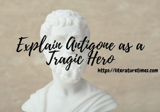 Explain Antigone as a Tragic Hero