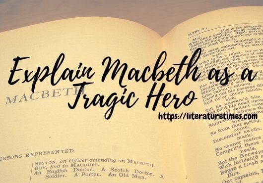 Explain Macbeth as a Tragic Hero
