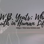 For-W.B.-Yeats-What-is-Truth-in-Human-Life_-1