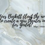 How-does-Beckett-flout-the-norms-of-theater-to-create-a-new-theater-in-Waiting-for-Godot_-1