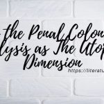 In the Penal Colony; Analysis as The Utopian Dimension
