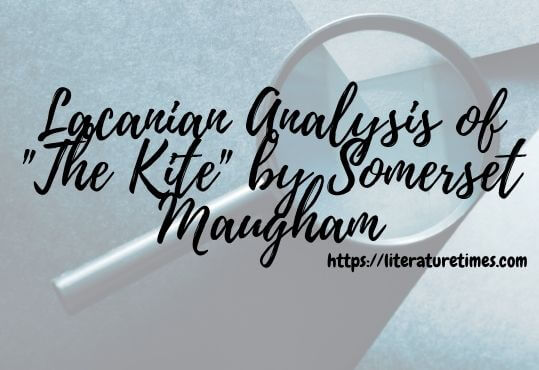 Lacanian-Analysis-of-The-Kite-by-Somerset-Maugham-1
