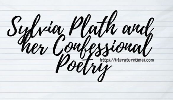 Sylvia Plath And Her Confessional Poetry - Literature Times