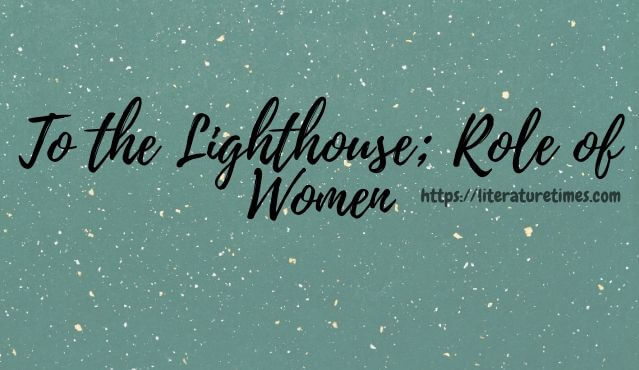 To the Lighthouse; Role of Women (1)