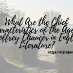 What-Are-the-Chief-Characteristics-of-the-Age-of-Geoffrey-Chaucer-in-English-Literature-1