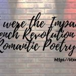What were the Impacts of French Revolution on Romantic Poetry? 8 What-were-the-Impacts-of-French-Revolution-on-Romantic-Poetry-1