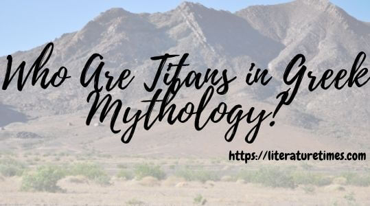 Who Are Titans in Greek Mythology? 14 Who-Are-Titans-in-Greek-Mythology-1