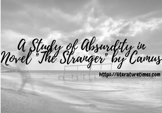 A Study of Absurdity in Novel The Stranger by Camus