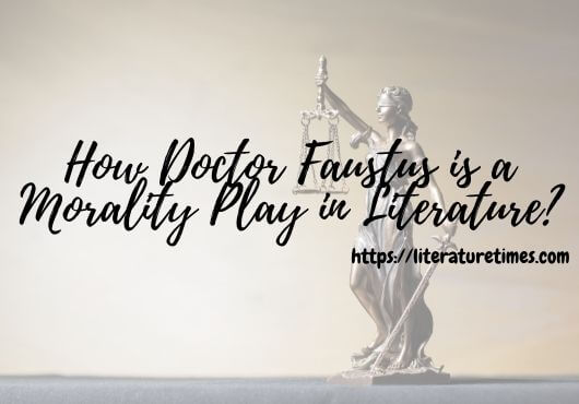 How Doctor Faustus is a Morality Play in Literature