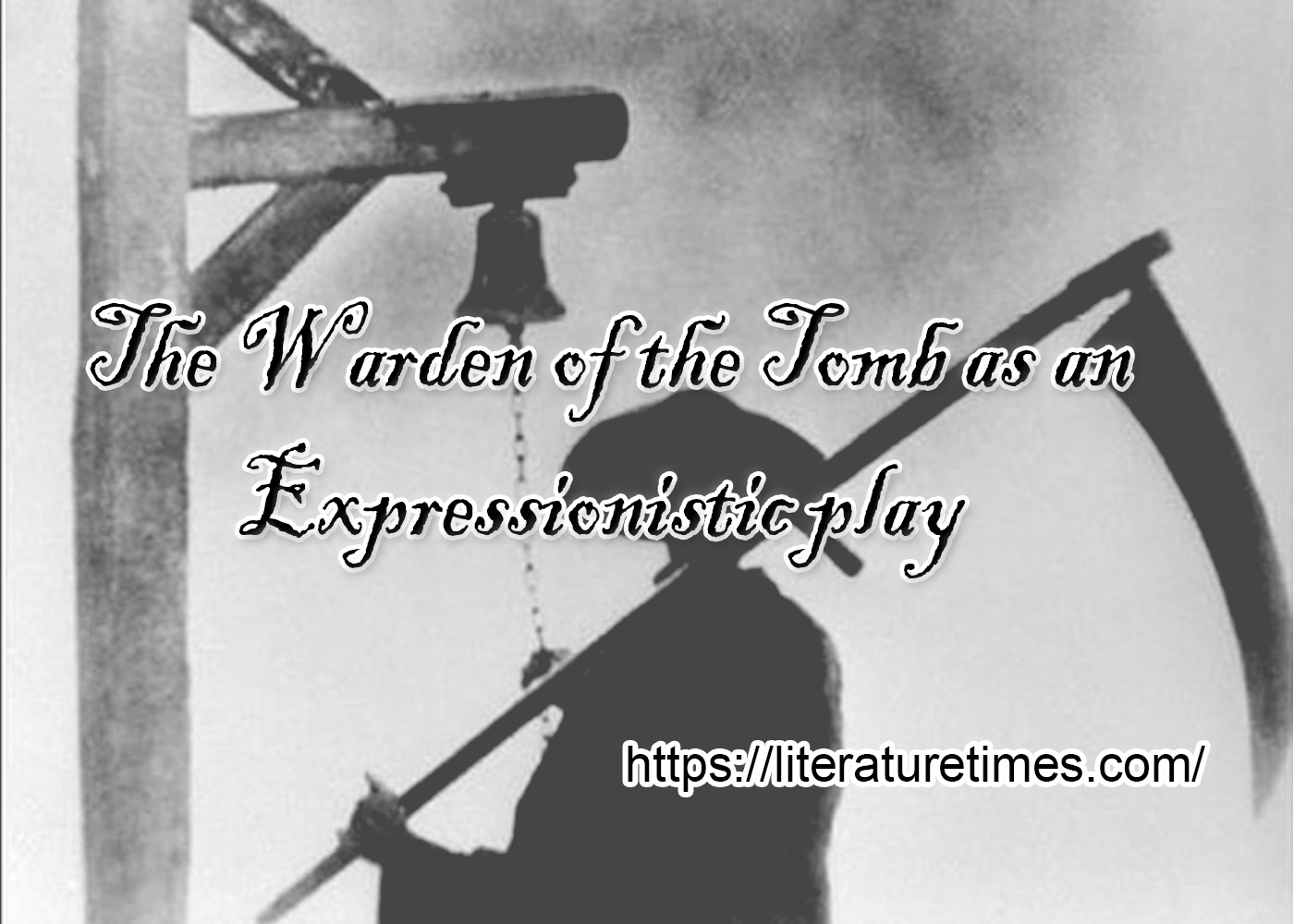 The Warden of the Tomb as an Expressionistic play