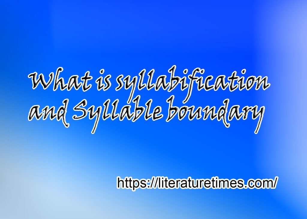 what-is-syllabification-and-syllable-boundary-literature-times