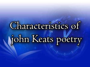 Characteristics of john Keats poetry