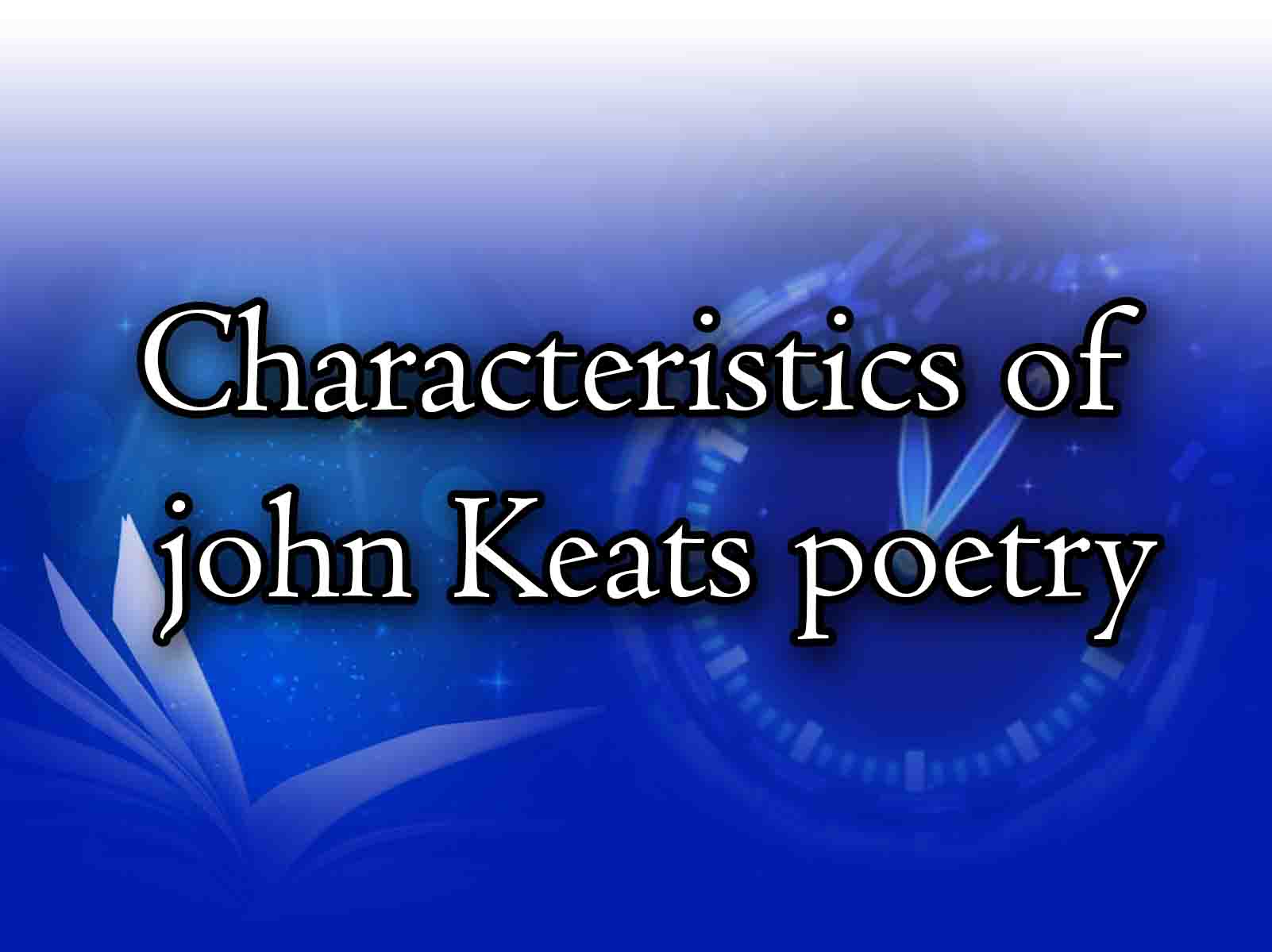 Characteristics Of John Keats Poetry Literature Times