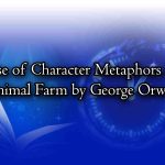Use of Character Metaphors in Animal Farm by George Orwell