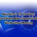 Absurdism in  The Zoo Story How Edward Albee Showed Us the World without Meaning