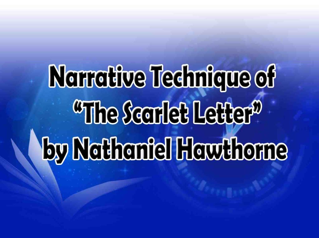 Narrative Technique Of “The Scarlet Letter” By Nathaniel Hawthorne