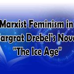 Marxist Feminism in Margrat Drebel's Novel The Ice Age