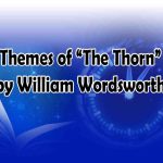 Themes of “The Thorn” by William Wordsworth