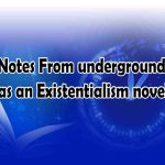 Notes From underground as an Existentialism novel
