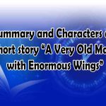 Summary and Characters of  short story “A Very Old Man with Enormous Wings”