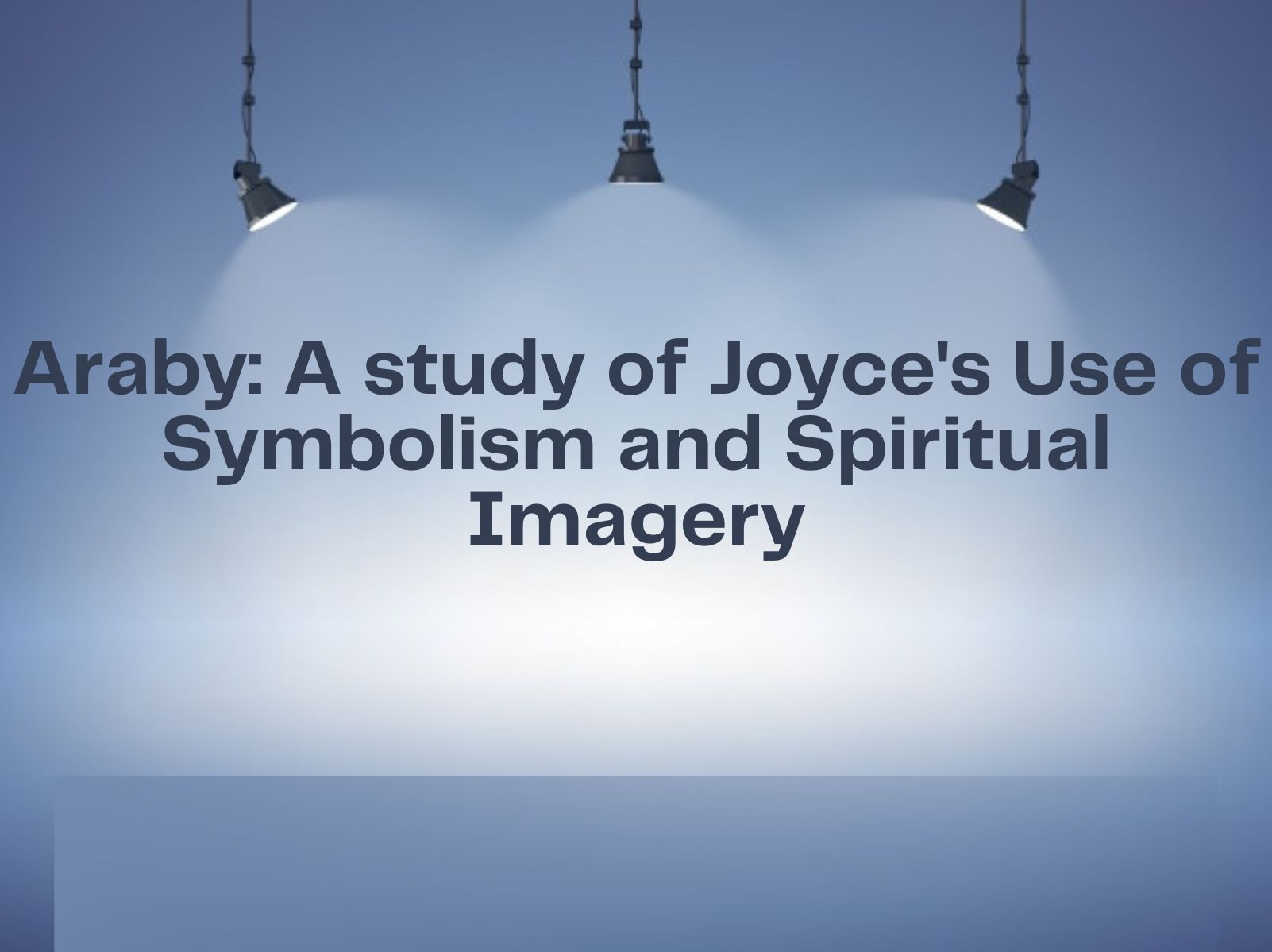 Araby A study of Joyces Use of Symbolism and Spiritual Imagery