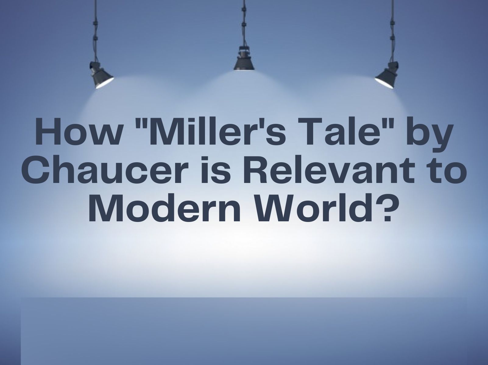 How Millers Tale by Chaucer is Relevant to Modern World