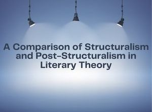 A Comparison of Structuralism and Post Structuralism in Literary Theory