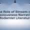 The Role of Stream of Consciousness Narrative in Modernist Literature