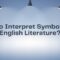 How to Interpret Symbolism in English Literature